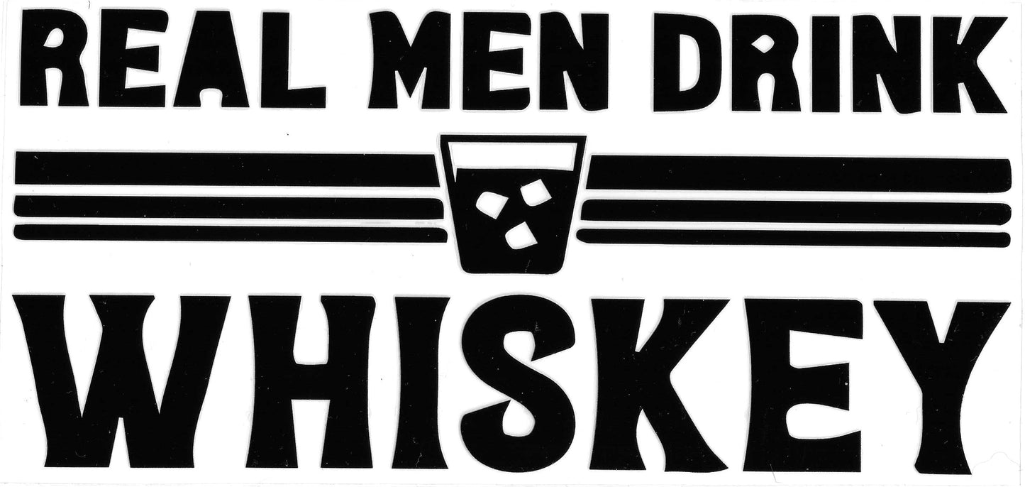 Real Men Drink Whiskey