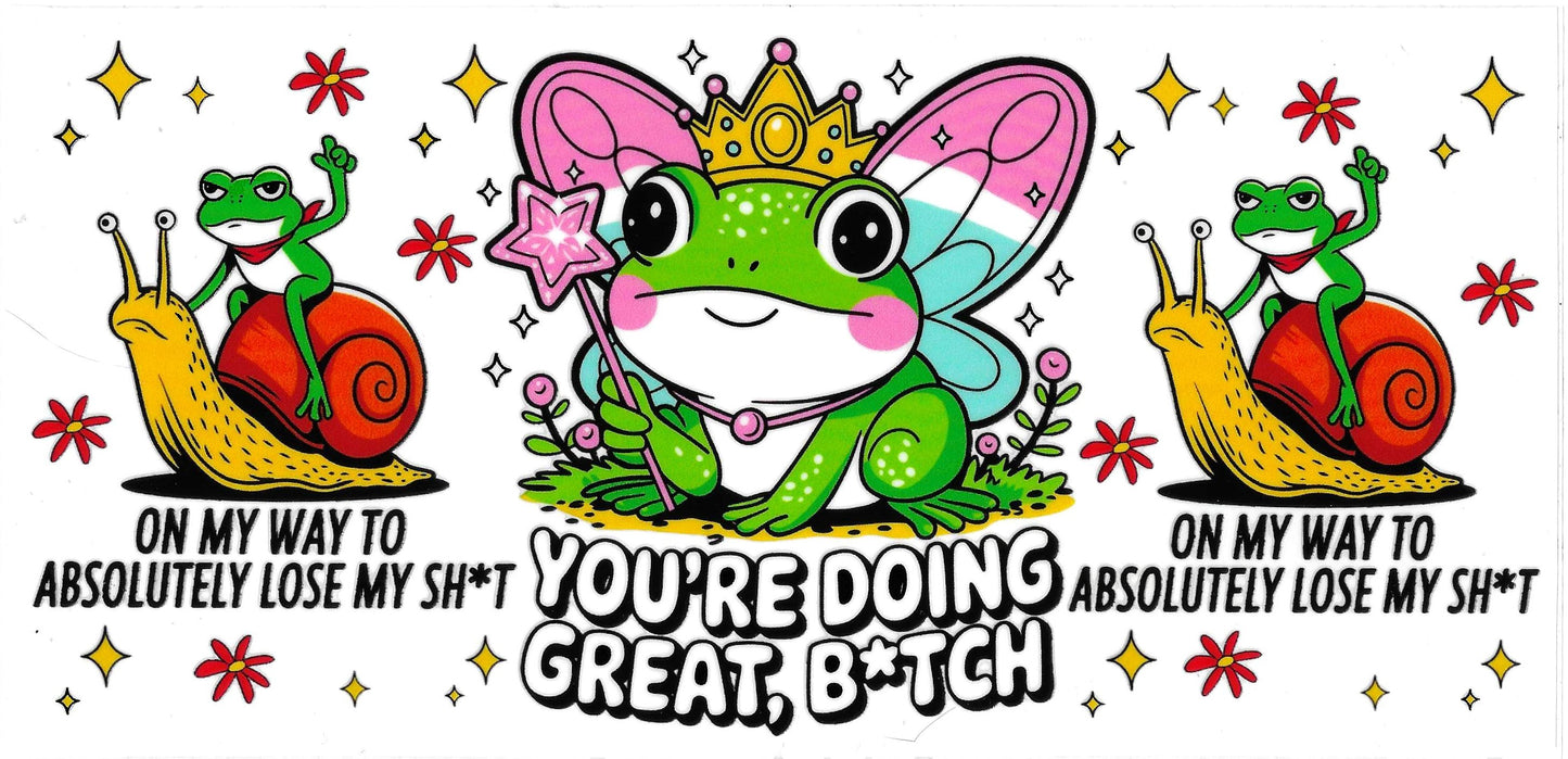 YOU'RE DOING GREAT BITCH