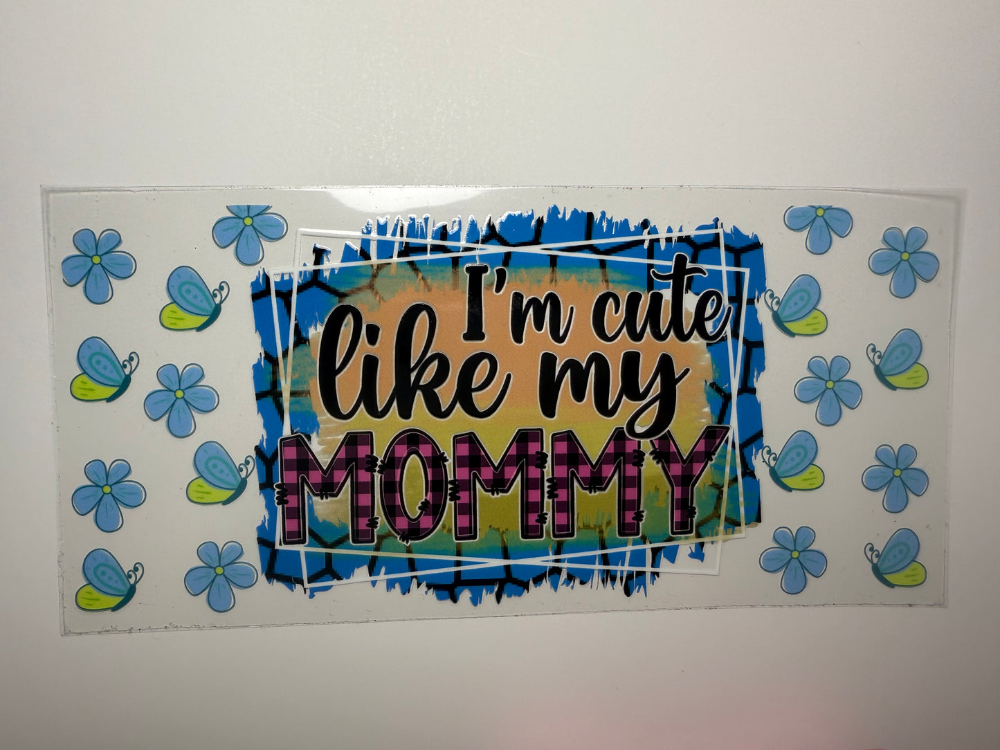 Like my mommy