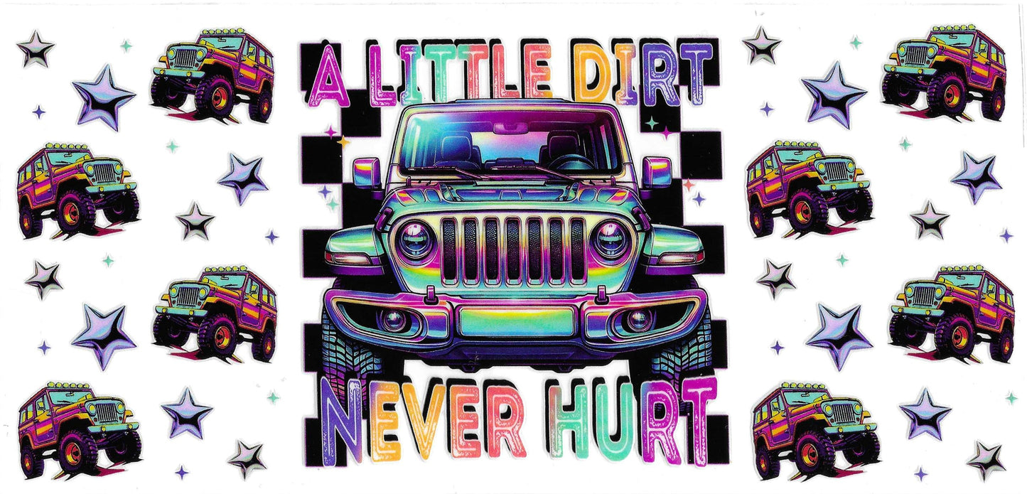 A LITTLE DIRT NEVER HURT