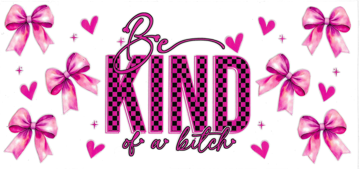 BE KIND OF A BITCH