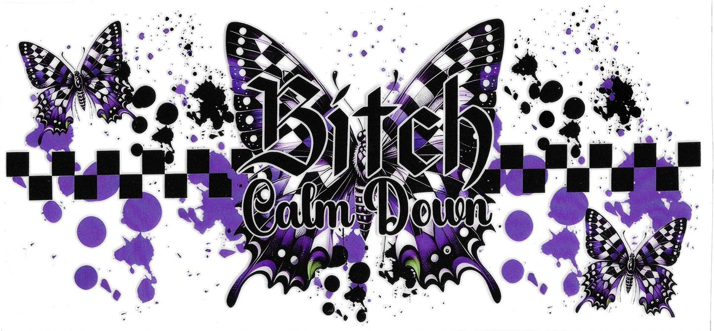BITCH CALM DOWN