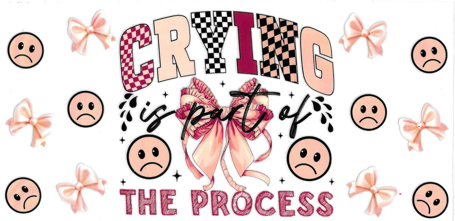 Crying Is Part Of The Process