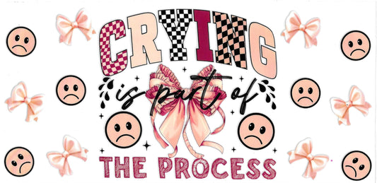 Crying Is Part Of The Process