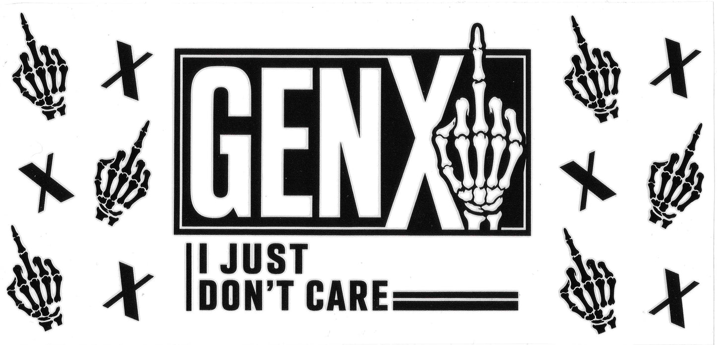 GEN X JUST DON'T CARE