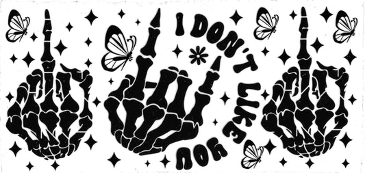 I Don't Like You