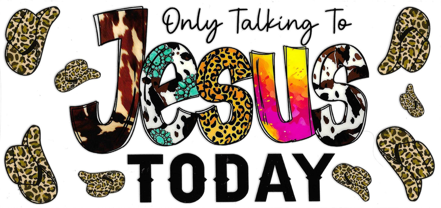 Only Talking To Jesus Today