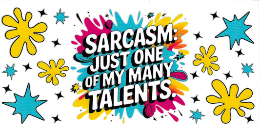 Sarcasm Just One Of My Talents
