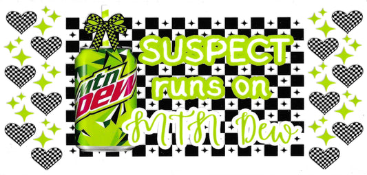 SUSPECTS RUNS ON MTN DEW HEARTS