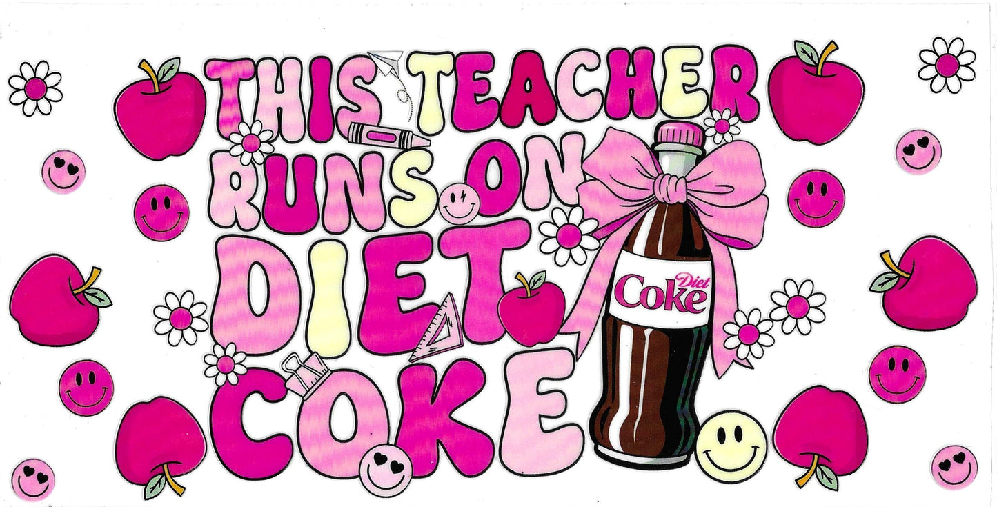 TEACHER RUNS ON DIET COKE