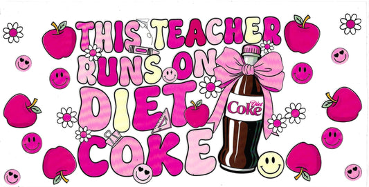TEACHER RUNS ON DIET COKE