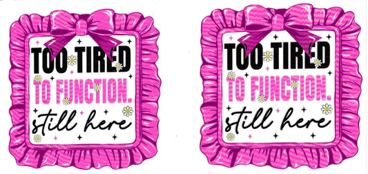 Too Tired